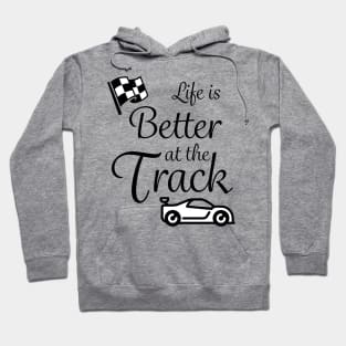 Life is better at the track Hoodie